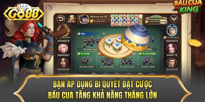 Bạn áp dụng bí quyết đặt cược Bầu Cua tăng khả năng thắng lớn