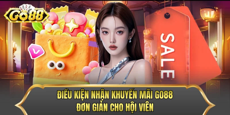 Điều kiện nhận khuyến mãi GO88 đơn giản cho hội viên